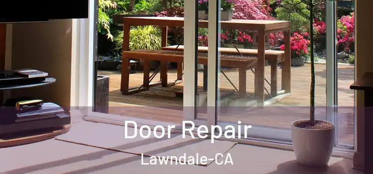 Door Repair Lawndale-CA