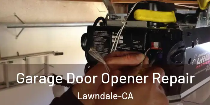 Garage Door Opener Repair Lawndale-CA