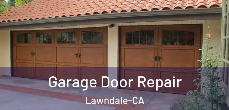  Garage Door Repair Lawndale-CA