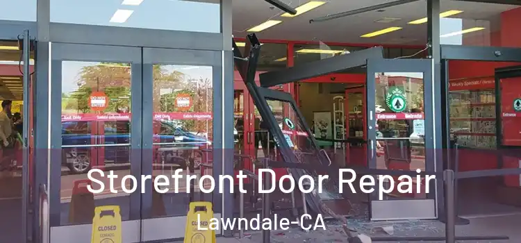 Storefront Door Repair Lawndale-CA